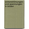 Sickerströmungen und Spannungen in Böden by Willy H. Bolling