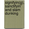 Signifyin(g), Sanctifyin' and Slam Dunking door Gena Dagel Caponi