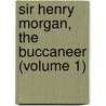 Sir Henry Morgan, The Buccaneer (Volume 1) door Edward Howard