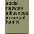 Social Network Influences in Sexual Health
