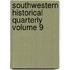 Southwestern Historical Quarterly Volume 9