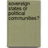 Sovereign States or Political Communities?