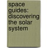 Space Guides: Discovering the Solar System by Peter Grego