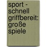Sport - schnell griffbereit: Große Spiele door Bernd Wehren