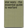 Star Wars - The Essential Guide To Warfare by Paul R. Urquhart