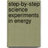 Step-By-Step Science Experiments in Energy