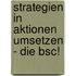 Strategien In Aktionen Umsetzen - Die Bsc!