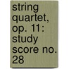 String Quartet, Op. 11: Study Score No. 28 by Barber Samuel