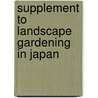 Supplement to Landscape Gardening in Japan door J. (Josiah) Conder