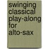 Swinging Classical Play-Along For Alto-Sax