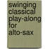 Swinging Classical Play-Along For Alto-Sax