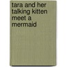 Tara and Her Talking Kitten Meet a Mermaid door Kate Shannon