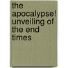 The Apocalypse! Unveiling of the End Times door Pastor Danny Miller