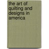 The Art Of Quilting And Designs In America by Rose G. Kretsinger