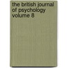 The British Journal of Psychology Volume 8 by British Psychological Society