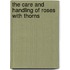 The Care and Handling of Roses with Thorns