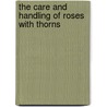 The Care and Handling of Roses with Thorns door Margaret Dilloway
