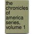 The Chronicles Of America Series, Volume 1