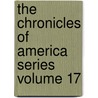 The Chronicles of America Series Volume 17 door Allen Johnson