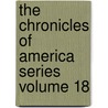 The Chronicles of America Series Volume 18 door Allen Johnson
