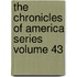 The Chronicles of America Series Volume 43