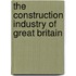 The Construction Industry of Great Britain