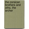 The Corsican Brothers and Otho, the Archer by Fils Alexandre Dumas