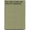 The Costs Of Aids And Other Hiv Infections by United States Congress Office of