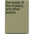 The Cruise of the Mystery, and Other Poems