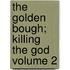 The Golden Bough; Killing the God Volume 2