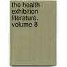 The Health Exhibition Literature. Volume 8 by Unknown Author