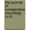 The Journal of Comparative Neurology (V.4) by General Books