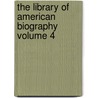 The Library of American Biography Volume 4 door Jared Sparks
