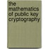 The Mathematics of Public Key Cryptography