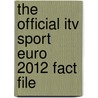 The Official Itv Sport Euro 2012 Fact File door Nick Callow
