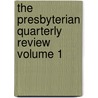 The Presbyterian Quarterly Review Volume 1 by B.J. Wallace