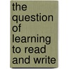 The Question of Learning to Read and Write by Blair Koefoed