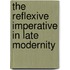 The Reflexive Imperative In Late Modernity