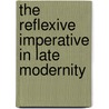 The Reflexive Imperative In Late Modernity by Margaret S. Archer