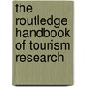 The Routledge Handbook of Tourism Research by Kaye Sung Chon