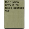 The Russian Navy in the Russo-Japanese War door N. L 1861 Klado