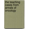 The Teaching Cases From Annals Of Oncology door Robert L. Souhami