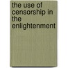 THE USE OF CENSORSHIP IN THE ENLIGHTENMENT door M. Laerke