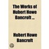The Works of Hubert Howe Bancroft Volume 1