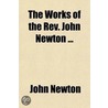 The Works Of The Rev. John Newton Volume 3 door John Newton