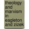 Theology and Marxism in Eagleton and Zizek door Ola Sigurdson