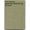 Theoretische Gegenstandsbeziehung bei Kant by Gunter Zeller