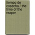 Tiempo de cosecha / The Time of the Reaper