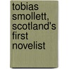 Tobias Smollett, Scotland's First Novelist by O.M. Brack