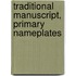 Traditional Manuscript, Primary Nameplates